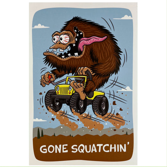 Gone Squatchin' print 6x9