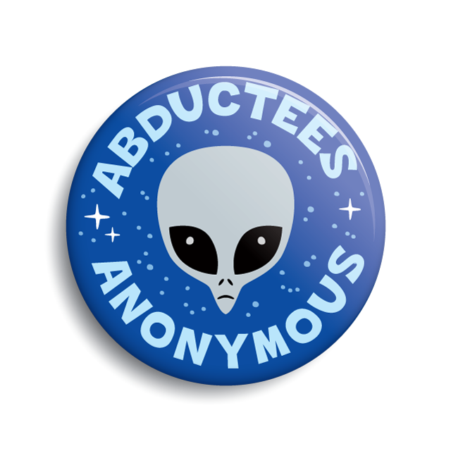 Abductees Anonymous gray alien funny UFO button by Monsterologist