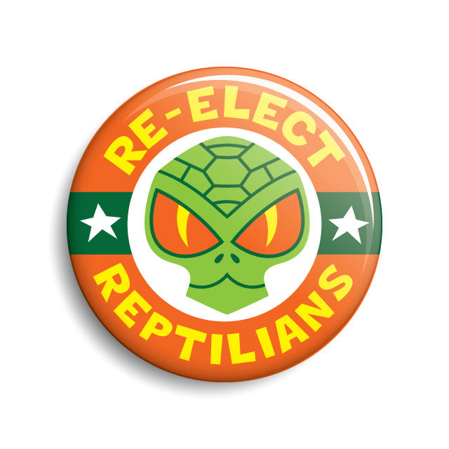 Re-Elect Reptilians campaign button art by Monsterologist