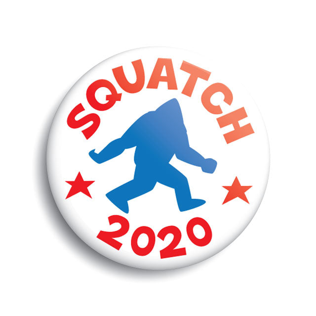 Squatch 2020 presidential campaign political button.